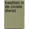 Kwaliteit in de civiele dienst door Youp van 'T. Hek