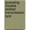 Queueing models slotted transmission syst by Arem