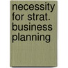 Necessity for strat. business planning by Derkwillem Visser