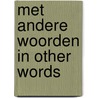 Met andere woorden in other words by Unknown