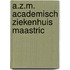 A.z.m. academisch ziekenhuis maastric