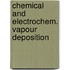 Chemical and electrochem. vapour deposition