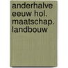 Anderhalve eeuw hol. maatschap. landbouw door Schaik