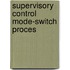 Supervisory control mode-switch proces