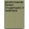 Gereformeerde kerken (vrygemaakt) in nederland door Onbekend