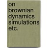 On brownian dynamics simulations etc. door Veer