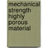 Mechanical strength highly porous material