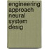 Engineering approach neural system desig