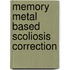 Memory metal based scoliosis correction