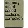 Memory metal based scoliosis correction door Jan Sanders