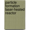 Particle formation laser-heated reactor door Kruis