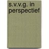 S.v.v.g. in perspectief door Onbekend