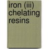 Iron (III) chelating resins door M. Feng