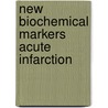 New biochemical markers acute infarction by Piet Bakker