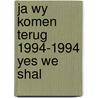 Ja wy komen terug 1994-1994 yes we shal door Thuring