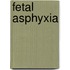 Fetal asphyxia