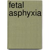 Fetal asphyxia door H.H. de Haan