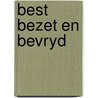 Best bezet en bevryd by Biggelaar