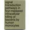 Signal transduction pathways in FcyR-mediated intracellular killing of bacteria by human monocytes door L. Zheng