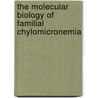 The molecular biology of familial chylomicronemia door S.M. Bijvoet