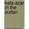 Kala-azar in the Sudan by E.E. Zijlstra
