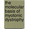 The molecular basis of myotonic dystrophy door Gijs Jansen