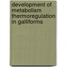 Development of metabolism thermoregulation in galliforms door M.W. Dietz