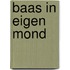Baas in eigen mond
