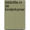 Bibliofilie in de kinderkamer door P.J.A.M. Buijnsters