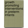 Growth promoting interventions in preterm infants by L. van Toledo-Eppinga