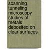 Scanning tunneling microscopy studies of metals deposited on clear surfaces by R.G.P. van der Kraan