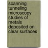 Scanning tunneling microscopy studies of metals deposited on clear surfaces door R.G.P. van der Kraan