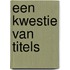 Een kwestie van titels