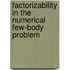 Factorizability in the numerical few-body problem