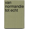 Van Normandie tot Echt door F. Smits