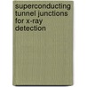 Superconducting tunnel junctions for X-ray detection door J.G. Gijsbertsen