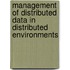 Management of distributed data in distributed environments