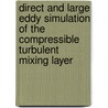 Direct and large eddy simulation of the compressible turbulent mixing layer door A.W. Vreman