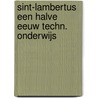 Sint-Lambertus een halve eeuw techn. onderwijs by R. Patteet
