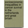 Socioeconomic inequalities in cancer suvival in the Netherlands and Great Britain by C. Schrijvers