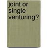 Joint or single venturing? by J.H.J. Bell
