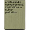 Prostaglandin dehydrogenase: implications in human parturition door C.A. van Meir
