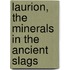Laurion, the minerals in the ancient slags