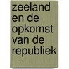 Zeeland en de opkomst van de republiek door V. Enthoven