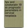 HPV and cytokeratin 19 as prognostic parameters in cervical neoplasia by K.N. Gaarenstroom