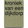 Kroniek van een dijkdorp door J. Biesheuvel