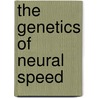 The genetics of neural speed door F.V. Rijsdijk