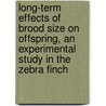 Long-term effects of brood size on offspring, an experimental study in the zebra finch door C.H. de Kogel