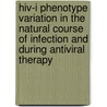 HIV-I phenotype variation in the natural course of infection and during antiviral therapy by A. van 'T. Wout