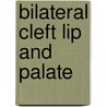 Bilateral cleft lip and palate by K.L.W.M. Heidbuchel